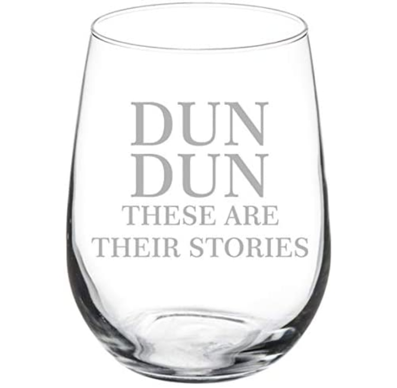 Wine Glass Goblet Dun Dun These Are Their Stories.png